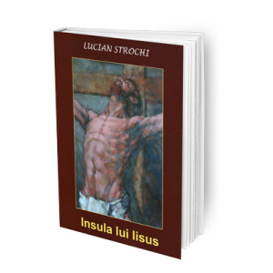 Lucian Strochi - Insula lui Iisus